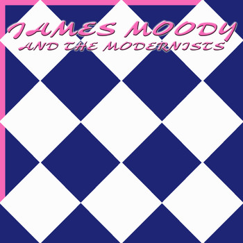 James Moody - James Moody and The Modernists