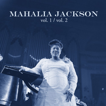 Mahalia Jackson - Mahalia Jackson Vol. 1 / Vol. 2