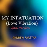 Andrew Farstar - My Infatuation (Love Vibration) [Jazz Version]