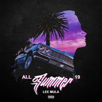Lee Mula - All Summer 19 (Explicit)