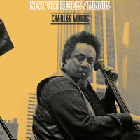 Charles Mingus - Newport Rebels/Mingus