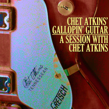 Chet Atkins - Chet Atkins' Gallopin' Guitar/A Session With Chet Atkins