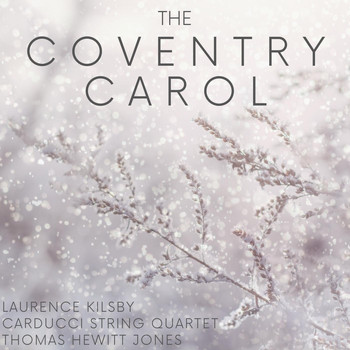 Carducci String Quartet & Laurence Kilsby - Coventry Carol