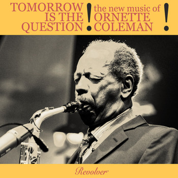 Ornette Coleman - Tomorrow Is the Question!