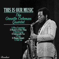 The Ornette Coleman Quartet - This Is Our Music