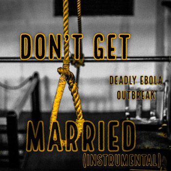 Deadly Ebola Outbreak - Don't Get Marred (Instrumental)
