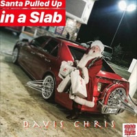 Davis Chris - Santa Pulled up in a Slab (Explicit)