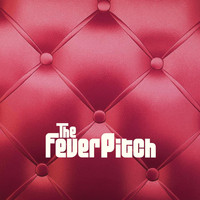 The Fever Pitch - The Fever Pitch