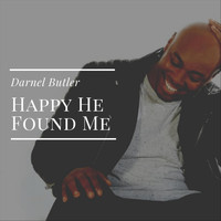Darnel Butler - Happy He Found Me