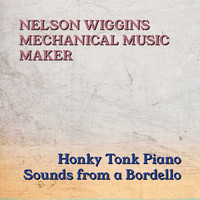 Nelson Wiggins Mechanical Music Maker - Honky Tonk Piano Sounds From A Bordello