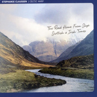 Stephanie Claussen - The Road Home from Skye: Scottish and Irish Tunes
