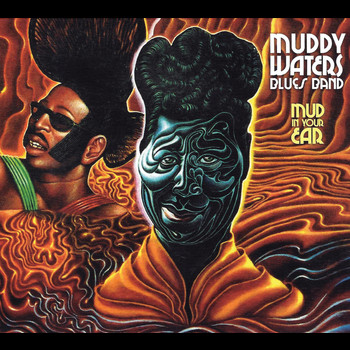 Muddy Waters Blues Band - Mud In Your Ear