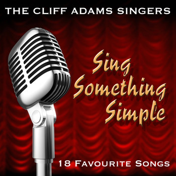 The Cliff Adams Singers - Sing Something Simple