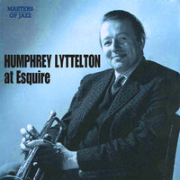 Humphrey Lyttelton & His Band - Humphrey Lyttelton At Esquire (Original)