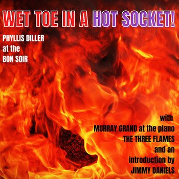 Phyllis Diller - Wet Toe in a Hot Socket