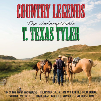 T. Texas Tyler - The Unforgettable T. Texas Tyler (Original)