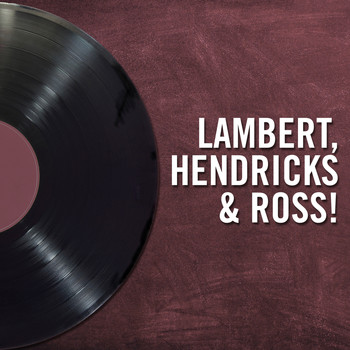 Lambert, Hendricks & Ross - Lambert, Hendricks & Ross!