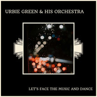 Urbie Green & His Orchestra - Let's Face The Music And Dance