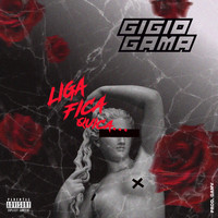 Gigio Gama - Liga, Fica & Quica (Explicit)