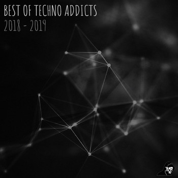 Various Artists - Best Of Techno Addicts 2018 - 2019