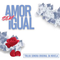 Banda Universos - Amor Sem Igual (De Amor Sem Igual Trilha Sonora Original)