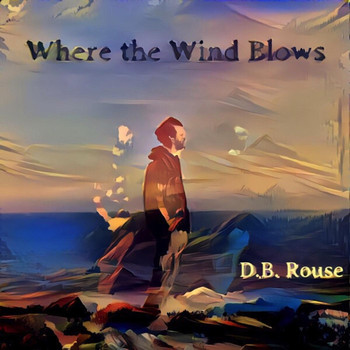 D.B. Rouse - Where the Wind Blows