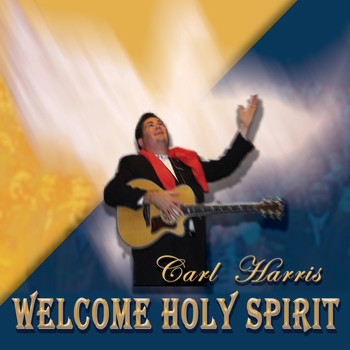 Carl Harris - Welcome Holy Spirit