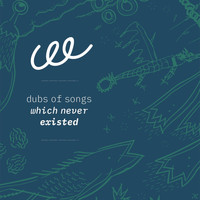 CEE - Dubs of Songs Which Never Existed