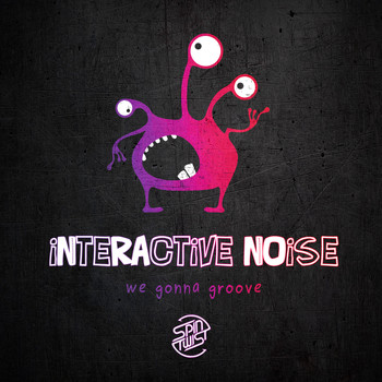 Interactive Noise - We Gonna Groove