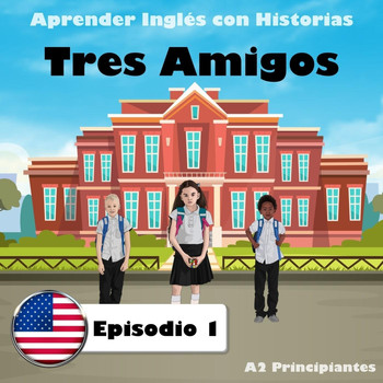 The Earbookers - Aprender Inglés Con Historias: Tres Amigos, Episodio 1 (A2 Principiantes)