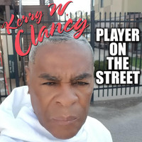 Kerry W Clancy - Player on the Street