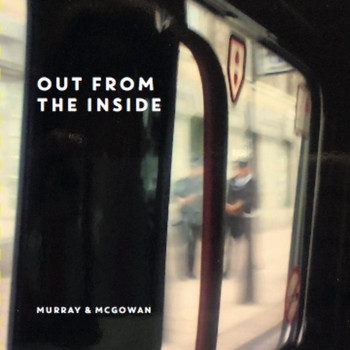 Murray & McGowan - Out from the Inside