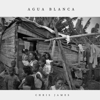 Chris James - Agua Blanca