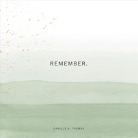 Camille A. Thomas - Remember.