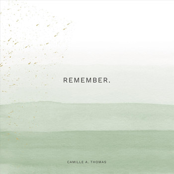 Camille A. Thomas - Remember.