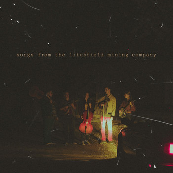 Litchfield Mining Company - Songs from the Litchfield Mining Company