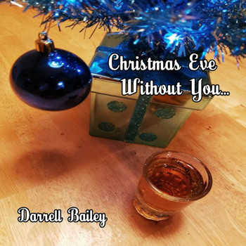 Darrell Bailey - Christmas Eve Without You...