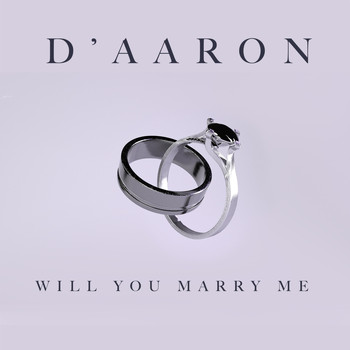 D'Aaron - Will You Marry Me