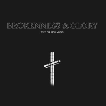 Tree Church Music - Brokenness and Glory (Live)