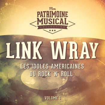 Link Wray - Les idoles américaines du rock 'n' roll : Link Wray, Vol. 1