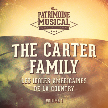The Carter Family - Les idoles américaines de la country : The Carter Family, Vol. 1