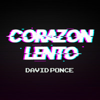 David Ponce / David Ponce - Corazón Lento