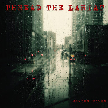 Thread the Lariat - Making Waves