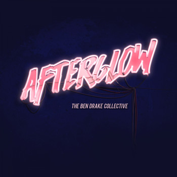 The Ben Drake Collective / - Afterglow