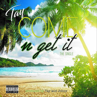 TAY - Come 'n' Get It (Explicit)