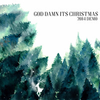 GeorgeLewisTodd / - God Damn It's Christmas (2014 Demo)