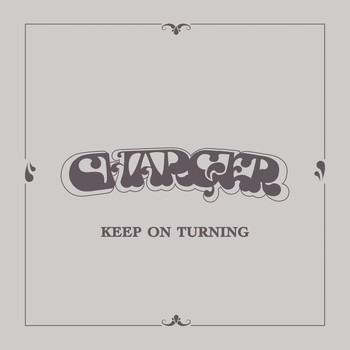 Charger / - Keep On Turning