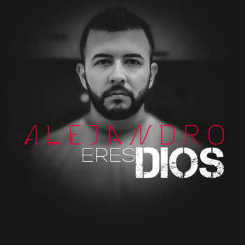 Alejandro - Eres Dios
