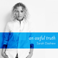 Sarah Dashew - An Awful Truth (Explicit)
