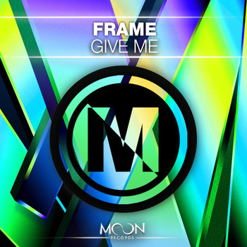 Frame - Give Me